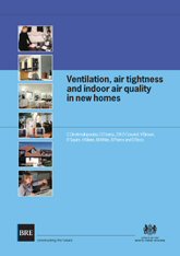 Ventilation, air tightness and indoor air quality in new homes <B>Downloadable version</B>