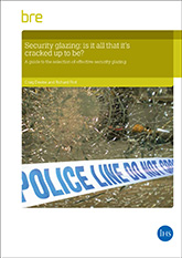 Security glazing: is it all that it's cracked up to be?: A guide to the selection of effective security glazing<br>(FB 55 - 2016) <b>DOWNLOAD</b>