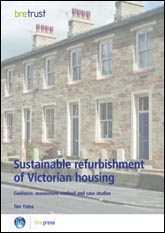 Sustainable refurbishment of Victorian housing - guidance, assessment method and case studies.   <B>(Downloadable version)</B>