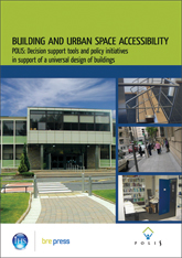 Building and urban space accessibility. POLIS: Decision support tools and policy initiatives in support of universal design of buildings. <B>(Downloadable version)</B>