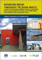 Integrating BREEAM throughout the design process: A guide to achieving higher BREEAM and Code for Sustainable Homes ratings through incorporation with the RIBA Outline Plan of Work and other procurement routes  <B>(Downloadable version)</B>