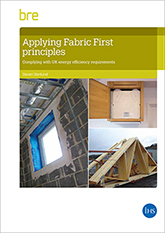 Applying Fabric First principles: Complying with UK energy efficiency requirements  (FB 80)<br><B>DOWNLOAD</B>