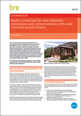 Radon protection for new domestic extensions and conservatories with solid concrete ground floors (GG 73 revised) DOWNLOAD