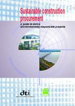 Sustainable construction procurement. A guide to delivering environmentally responsible projects