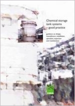 Chemical storage tank systems - good practice. Guidance on design, manufacture, installation, operation, inspection and maintenance 