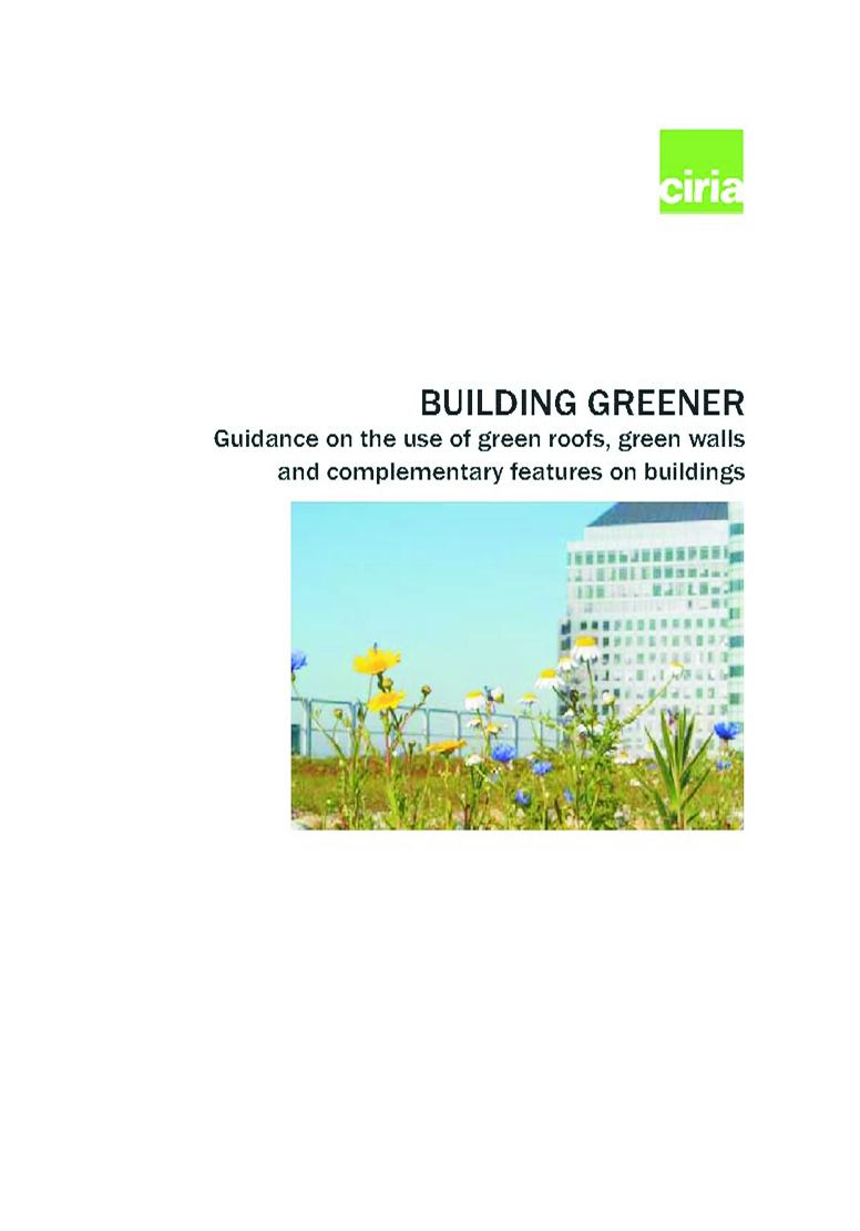 Building greener. Guidance on the use of green roofs, green walls and complementary features on buildings.