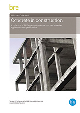 Concrete in construction: A collection of BRE expert guidance on concrete materials, applications and performance (AP 299) <b>DOWNLOAD</b>