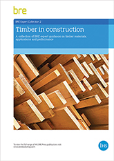 Timber in construction: A collection of BRE expert guidance on timber materials, applications and performance (AP 300) <b>DOWNLOAD</b>