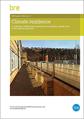 Climate resilience: A collection of BRE expert guidance on managing climate risks in the built environment (AP 301) <b>DOWNLOAD</b>