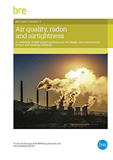 Air quality, radon and airtightness: A collection of BRE expert guidance on the design and construction of new and existing buildings (AP 303) <b>DOWNLOAD</b>