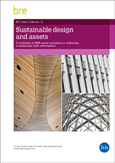 Sustainable design and assets: A collection of BRE expert guidance on delivering a sustainable built environment (AP314) <b>DOWNLOAD</b>