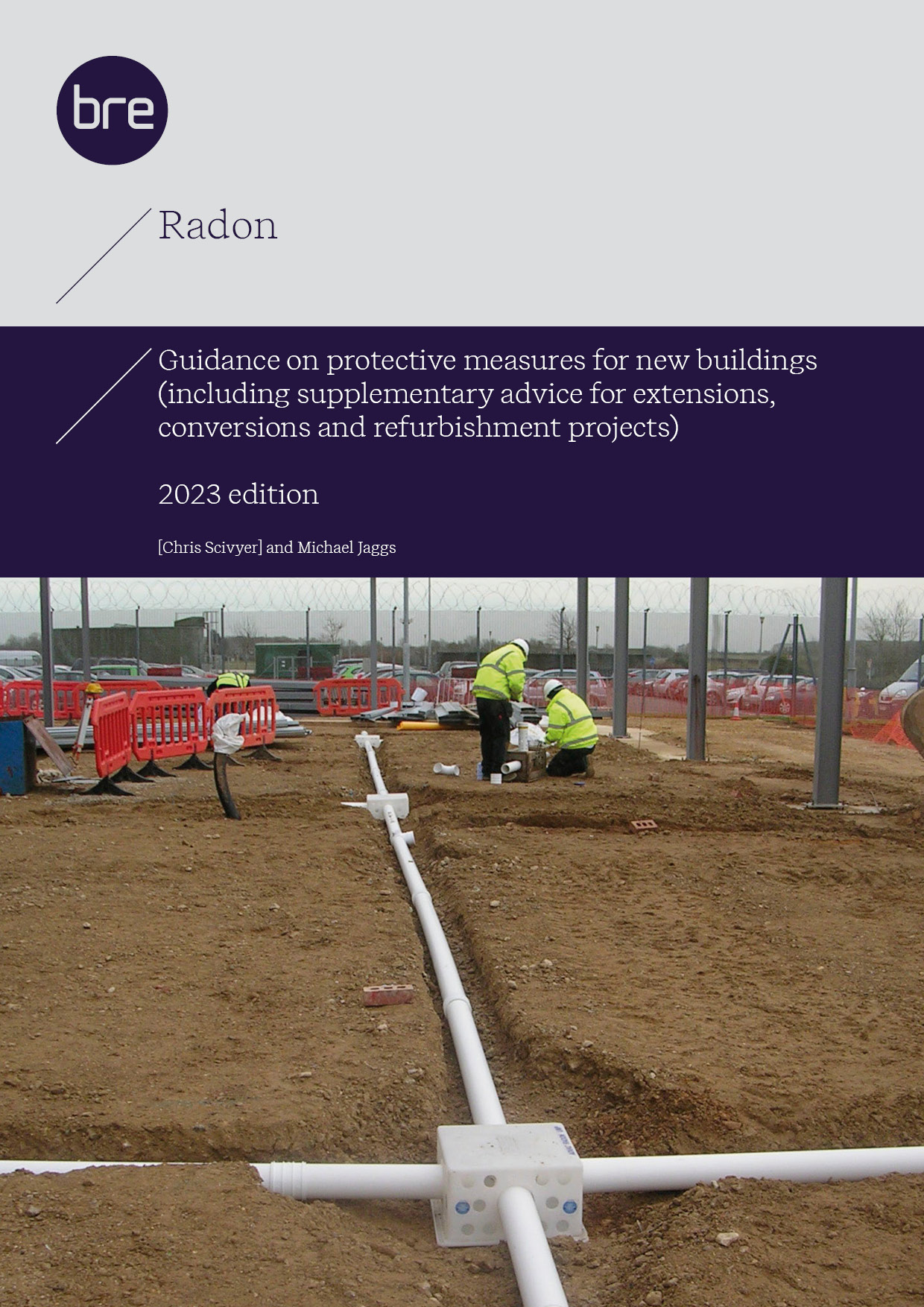 Radon: Guidance on protective measures for new buildings (including supplementary advice for extensions, conversions and refurbishment projects) <b>2023 edition DOWNLOAD</B>
