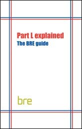 RECENTLY ARCHIVED - Part L explained - The BRE guide