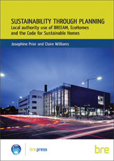 Sustainability through planning - Local authority use of BREEAM, EcoHomes and the Code for Sustainable Homes <B>(Downloadable version)</B>