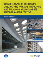 Concrete usage in the London 2012 Olympic Park and the Olympic and Paralympic Village and its embodied carbon content - Downloadable version