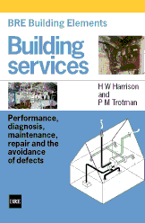 BRE Building Elements: Building services - performance, diagnosis, maintenance, repair and the avoidance of defects<br>BR 404