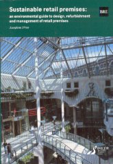 Sustainable retail premises: an environmental guide to design, refurbishment and management of retail premises